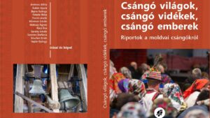Csángó világok… – a MÚRE riportkötete Moldvából